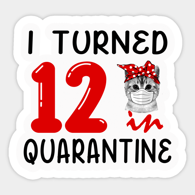 I Turned 12 In Quarantine Funny Cat Facemask Sticker by David Darry